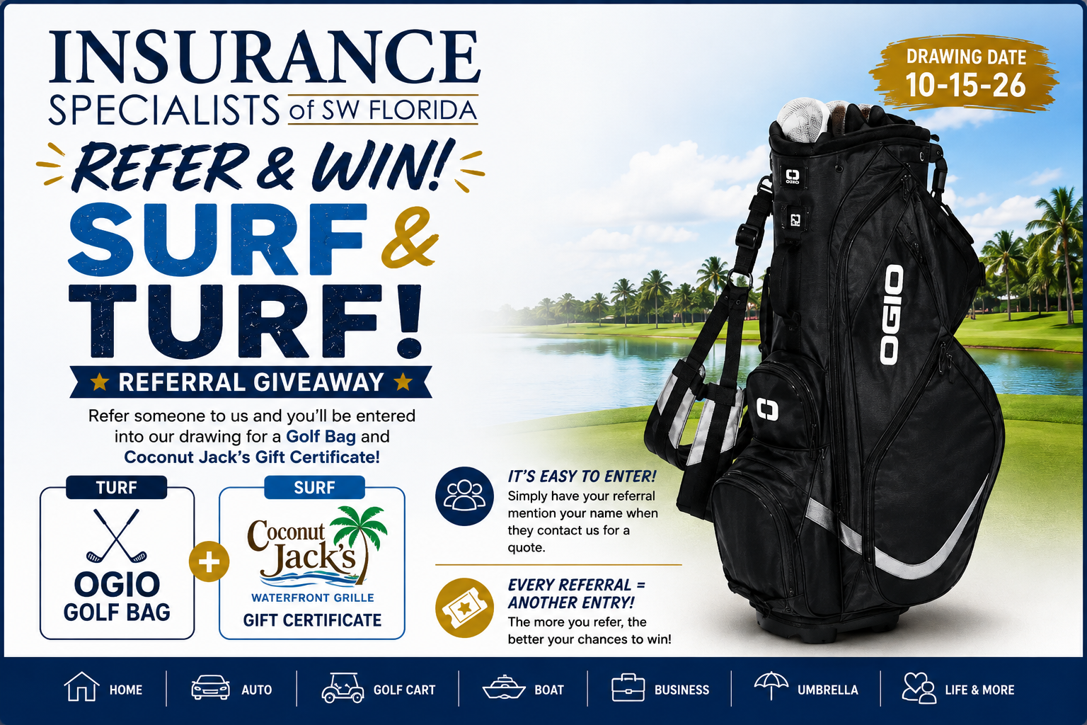 Surf & Turf Referral Giveaway: refer someone to Insurance Specialists of SW Florida for a chance to win an OGIO golf bag and a Coconut Jack's gift certificate. Drawing date 10-15-26.